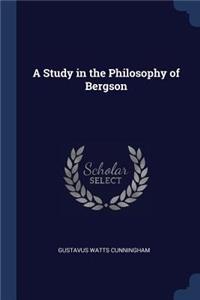 A Study in the Philosophy of Bergson