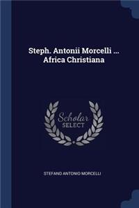 Steph. Antonii Morcelli ... Africa Christiana