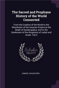 The Sacred and Prophane History of the World Connected