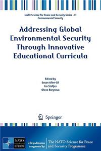 Addressing Global Environmental Security Through Innovative Educational Curricula