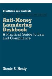 Anti-Money Laundering Deskbook: A Practical Guide to Law and Compliance