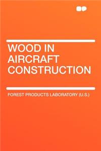 Wood in Aircraft Construction