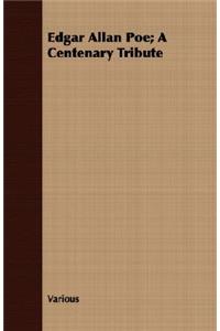 Edgar Allan Poe; A Centenary Tribute