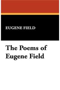 The Poems of Eugene Field