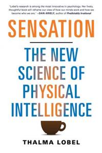 Sensation: The New Science of Physical Intelligence