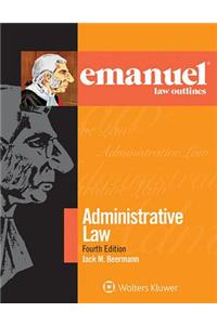 Emanuel Law Outlines for Administrative Law