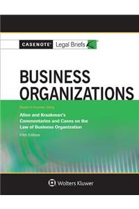Casenote Legal Briefs for Business Organizations Keyed to Allen and Kraakman