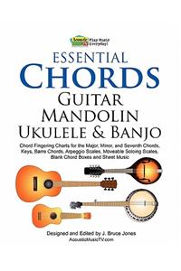 Essential Chords, Guitar, Mandolin, Ukulele and Banjo