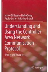Understanding and Using the Controller Area Network Communication Protocol