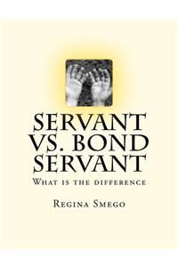 Servant VS. Bond Servant