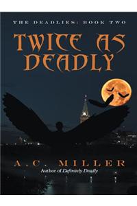 Twice as Deadly