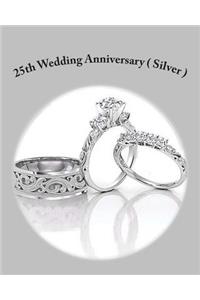 25th Wedding Anniversary ( Silver )