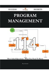 Program Management 114 Success Secrets - 114 Most Asked Questions On Program Management - What You Need To Know