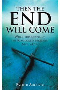 Then the End Will Come