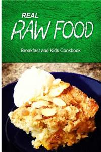 Real Raw Food - Breakfast and Kids Cookbook