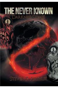 Never Known Darkness Comes: Darkness Comes