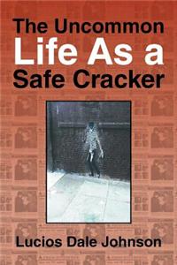 The Uncommon Life as a Safe Cracker