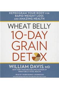 Wheat Belly 10-Day Grain Detox Lib/E