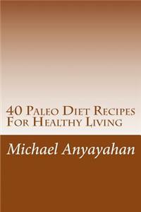 40 Paleo Diet Recipes For Healthy Living