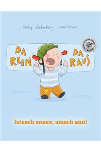 Da Rein, Da Raus! Isteach Anseo, Amach Ann!: Kinderbuch Deutsch-Irisch/Irisches Galisch (Bilingual/Zweisprachig)