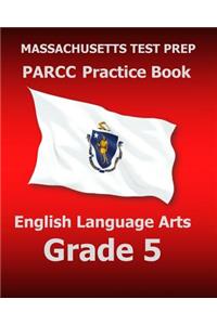 Massachusetts Test Prep Parcc Practice Book English Language Arts Grade 5