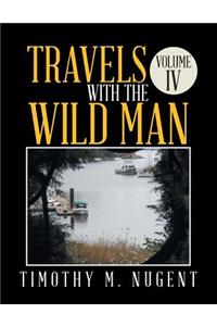 Travels with the Wild Man Volume IV