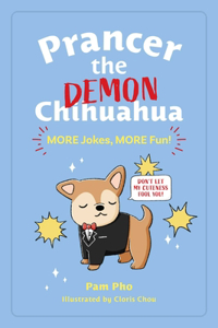 Prancer the Demon Chihuahua: More Jokes, More Fun!: Volume 2