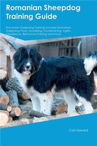 Romanian Sheepdog Training Guide Romanian Sheepdog Training Includes: Romanian Sheepdog Tricks, Socializing, Housetraining, Agility, Obedience, Behavioral Training and More