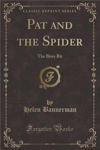 Pat and the Spider: The Biter Bit (Classic Reprint)