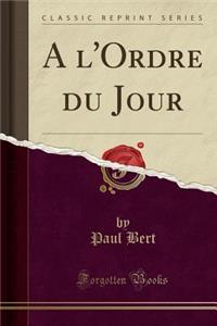 A l'Ordre du Jour (Classic Reprint)