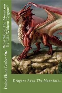 What Would The Mountains Be Like Without Dragons?