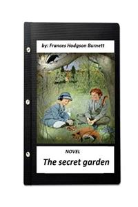 The secret garden. NOVEL By Frances Hodgson Burnett (World's Classics)