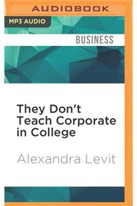 They Don't Teach Corporate in College
