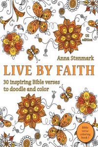 Live by Faith: 30 Inspiring Bible Verses to Doodle and Color: Us Edition