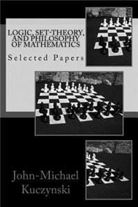 Logic, Set-theory, and Philosophy of Mathematics: Selected Papers