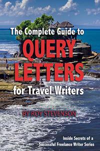 Complete Guide to Query Letters for Travel Writers