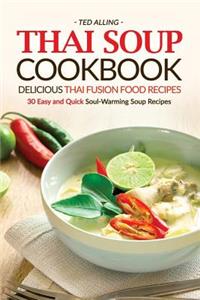Thai Soup Cookbook - Delicious Thai Fusion Food Recipes