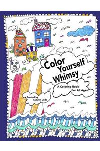 Color Yourself Whimsy: A Coloring Book For All Ages