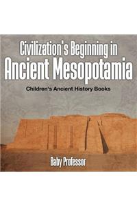 Civilization's Beginning in Ancient Mesopotamia -Children's Ancient History Books