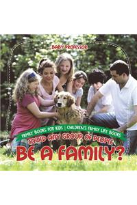 Could Any Group of People Be a Family? - Family Books for Kids Children's Family Life Books