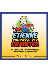 Étienne Surpasse Ses Craintes