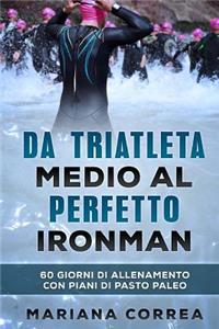 Da TRIATLETA MEDIO AL PERFETTO IRONMAN