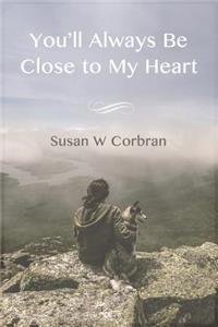You'll Always Be Close to My Heart