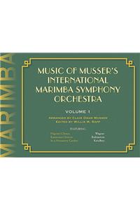 Music of Musser's International Marimba Symphony Orchestra, Volume 1
