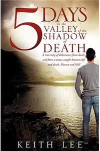 5 days in the valley of the shadow of death