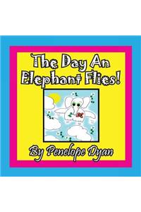 The Day An Elephant Flies!