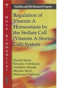 Regulation of Vitamin A Homeostasis by the Stellate Cell (Vitamin A-Storing Cell) System