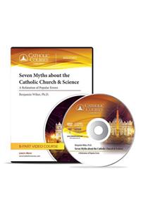 Seven Myths about the Catholic Church & Science - DVD