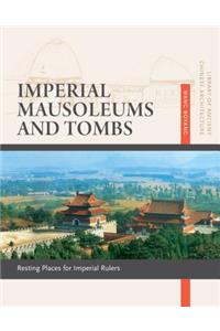 Imperial Mausoleums and Tombs: Resting Places for Imperial Rulers, Volume 10