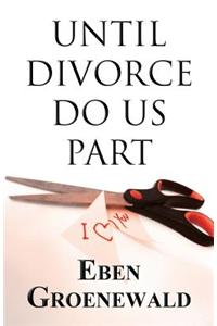 Until Divorce Do Us Part